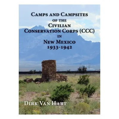 "Camps and Campsites of the Civilian Conservation Corps (CCC) in New Mexico 1933-1942" - "" ("Va