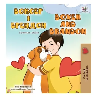 "Boxer and Brandon (Ukrainian English Bilingual Book)" - "" ("Books Kidkiddos")(Pevná vazba)