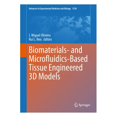 "Biomaterials- And Microfluidics-Based Tissue Engineered 3D Models" - "" ("Oliveira J. Miguel")(