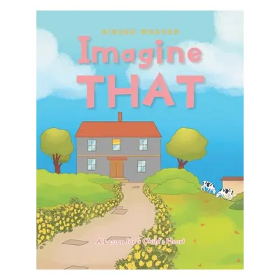 "Imagine That: A Lesson for a Child's Heart" - "" ("Weaver Ginger")(Paperback)