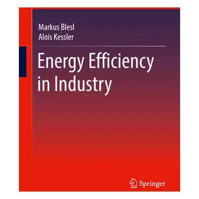 "Energy Efficiency in Industry" - "" ("Blesl Markus")(Pevná vazba)