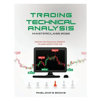 "Trading: Master the Financial Markets to Make Money Every Day" - "" ("Anglona's Books")(Paperba