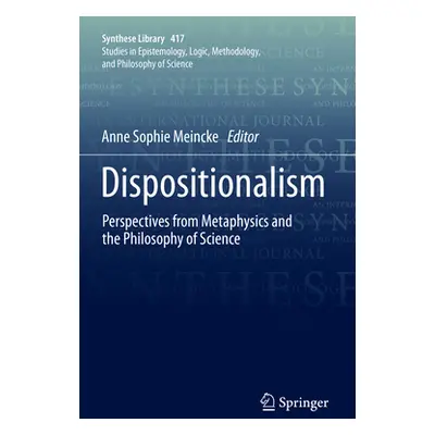 "Dispositionalism: Perspectives from Metaphysics and the Philosophy of Science" - "" ("Meincke A