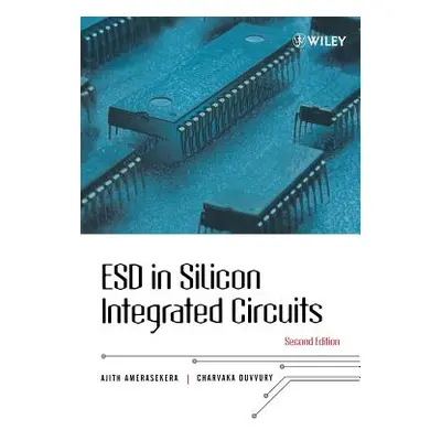 "Esd in Silicon Integrated Circuits" - "" ("Amerasekera E. Ajith")(Pevná vazba)