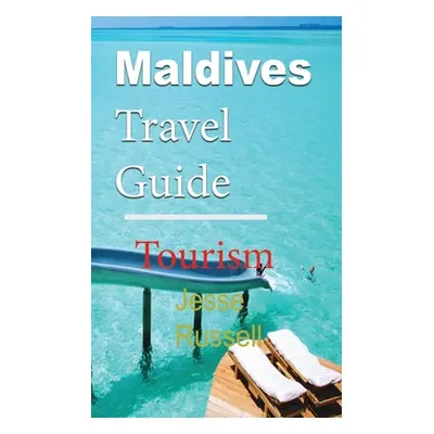 "Maldives Travel Guide: Tourism" - "" ("Russell Jesse")(Paperback)