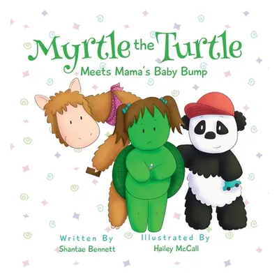 "Myrtle the Turtle: Meets Mama's Baby Bump" - "" ("Bennett Shantae")(Paperback)