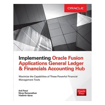 "Implementing Oracle Fusion General Ledger and Oracle Fusion Accounting Hub" - "" ("Ramanathan N