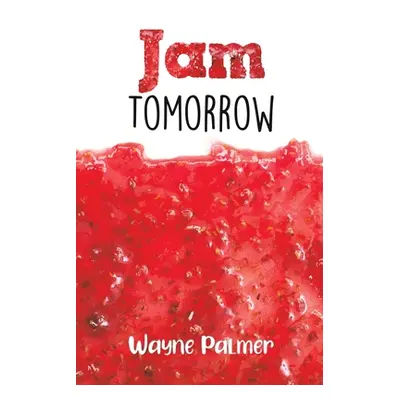 "Jam Tomorrow" - "" ("Palmer Wayne")(Paperback)