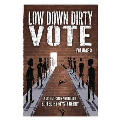 "Low Down Dirty Vote Volume 3: The Color of My Vote" - "" ("Berry Mysti")(Paperback)