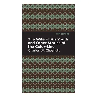 "The Wife of His Youth and Other Stories of the Color Line" - "" ("Chestnutt Charles W.")(Pevná 