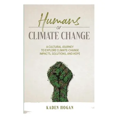 "Humans of Climate Change" - "" ("Hogan Kaden")(Paperback)