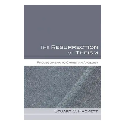 "The Resurrection of Theism: Prolegomena to Christian Apology" - "" ("Hackett Stuart C.")(Paperb