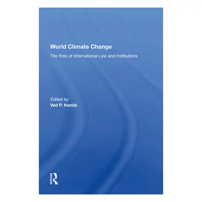 "World Climate Change: The Role of International Law and Institutions" - "" ("Nanda Ved")(Paperb