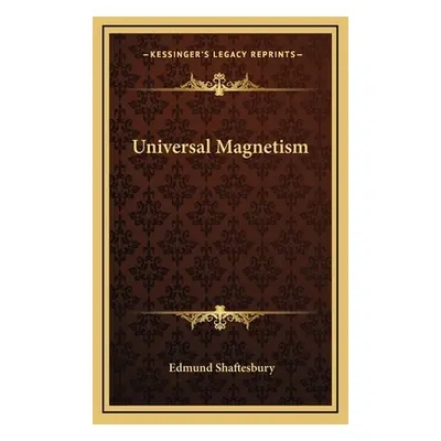 "Universal Magnetism" - "" ("Shaftesbury Edmund")(Pevná vazba)