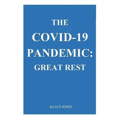 "The Covid-19 Pandemic: . Great Rest" - "" ("Jones Klaus")(Paperback)