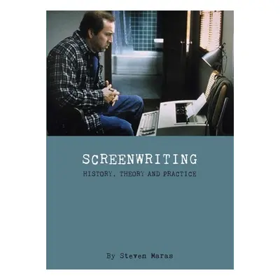 "Screenwriting: History, Theory and Practice" - "" ("Maras Steven")(Paperback)