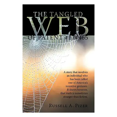 "The Tangled Web Of Patent #174465" - "" ("Pizer Russell A.")(Pevná vazba)