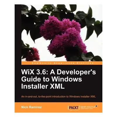 "Wix 3.6: A Developer's Guide to Windows Installer XML" - "" ("Ramirez Nick")(Paperback)