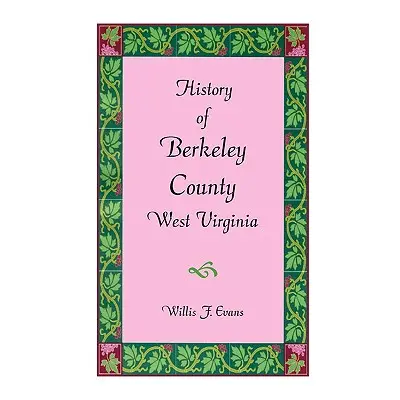 "History of Berkeley County, West Virginia" - "" ("Evans Willis F.")(Paperback)