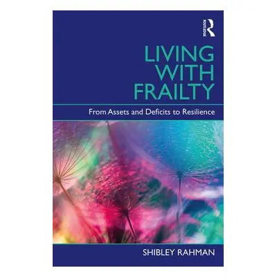 "Living with Frailty" - "From Assets and Deficits to Resilience"