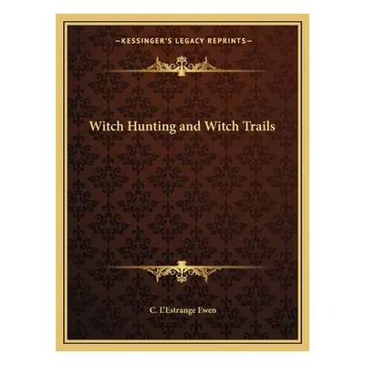 "Witch Hunting and Witch Trails" - "" ("Ewen C. L.")(Paperback)