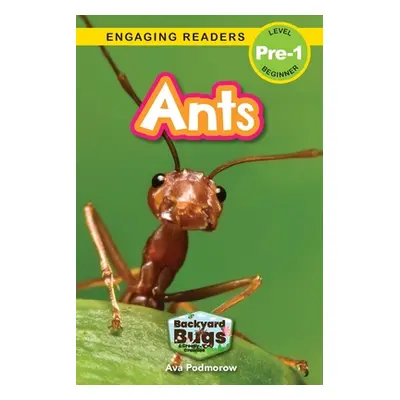 "Ants: Backyard Bugs and Creepy-Crawlies (Engaging Readers, Level Pre-1)" - "" ("Podmorow Ava")(