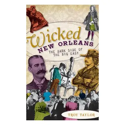 "Wicked New Orleans: The Dark Side of the Big Easy" - "" ("Taylor Troy")(Pevná vazba)