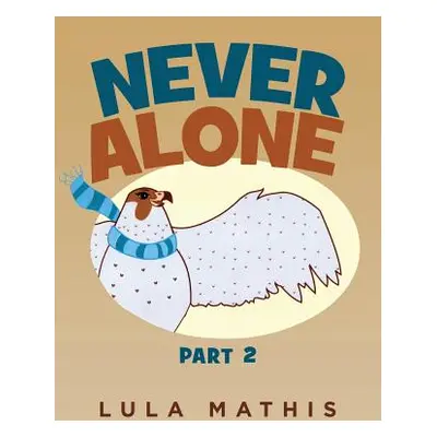 "Never Alone: part 2" - "" ("Mathis Lula")(Paperback)