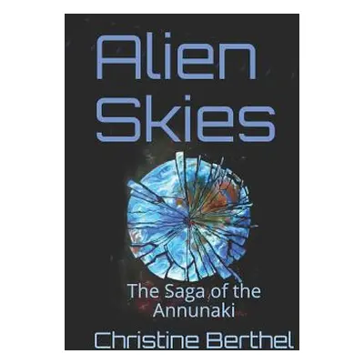 "Alien Skies: The Saga of the the Annunaki" - "" ("Berthel Christine")(Paperback)