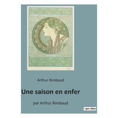 "Une saison en enfer: par Arthur Rimbaud" - "" ("Rimbaud Arthur")(Paperback)