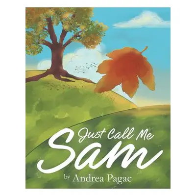 "Just Call Me Sam" - "" ("Pagac Andrea")(Paperback)