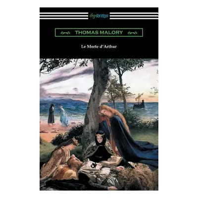 "Le Morte d'Arthur (with an Introduction by Edward Strachey)" - "" ("Thomas Malory")(Paperback)