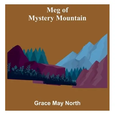 "Meg of Mystery Mountain" - "" ("May North Grace")(Paperback)