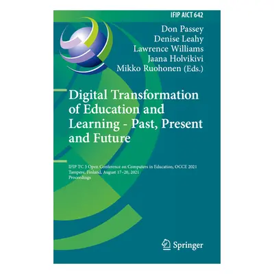 "Digital Transformation of Education and Learning - Past, Present and Future: Ifip Tc 3 Open Con