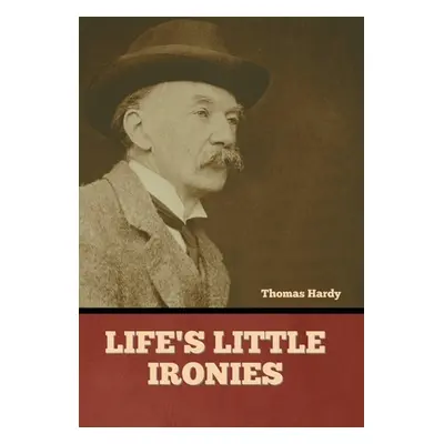 "Life's Little Ironies" - "" ("Hardy Thomas")(Pevná vazba)