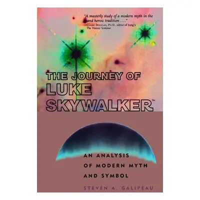 "The Journey of Luke Skywalker: An Analysis of Modern Myth and Symbol" - "" ("Galipeau Steven A.