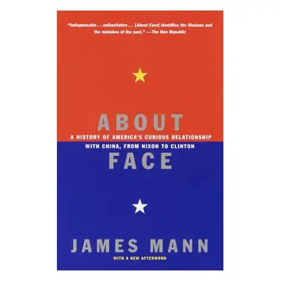 "About Face: A History of America's Curious Relationship with China, from Nixon to Clinton" - ""