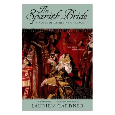 "Spanish Bride" - "A Novel of Catherine of Aragon" ("Gardner Laurien")(Paperback / softback)