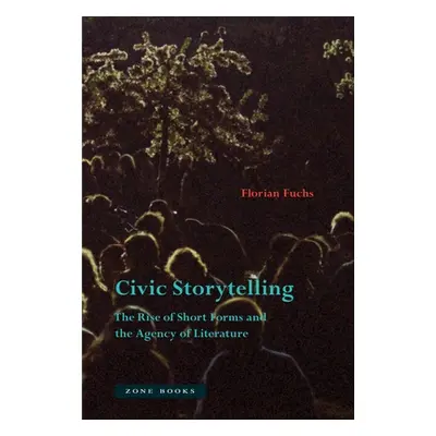 "Civic Storytelling: The Rise of Short Forms and the Agency of Literature" - "" ("Fuchs Florian"