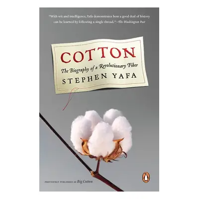 "Cotton: The Biography of a Revolutionary Fiber" - "" ("Yafa Stephen")(Paperback)