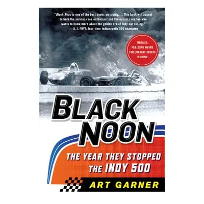 "Black Noon: The Year They Stopped the Indy 500" - "" ("Garner Art")(Paperback)