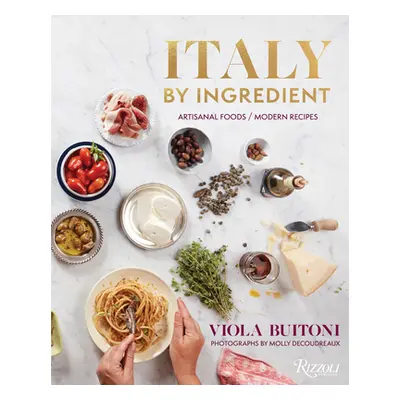 "Italy by Ingredient: Artisanal Foods, Modern Recipes" - "" ("Buitoni Viola")(Pevná vazba)