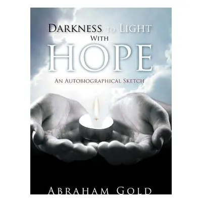 "Darkness to Light with Hope: An Autobiographical Sketch" - "" ("Gold Abraham")(Pevná vazba)