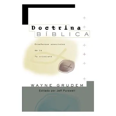 "Doctrina Bblica: Enseanzas esenciales de la Fe cristiana" - "" ("Grudem Wayne A.")(Paperback)