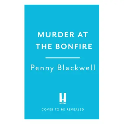 "Murder at the Bonfire" - "A charming and unputdownable British cosy murder mystery" ("Blackwell