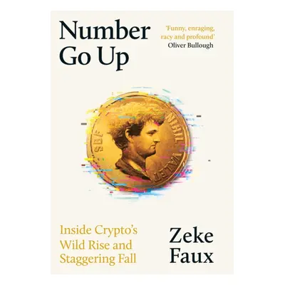 "Number Go Up" - "Inside Crypto's Wild Rise and Staggering Fall" ("Faux Zeke")(Pevná vazba)