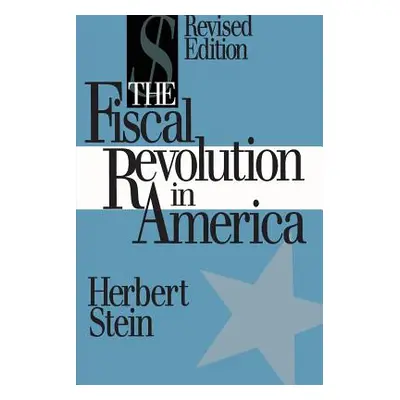 "The Fiscal Revolution in America (AEI studies)" - "" ("Stein Herbert")(Paperback)