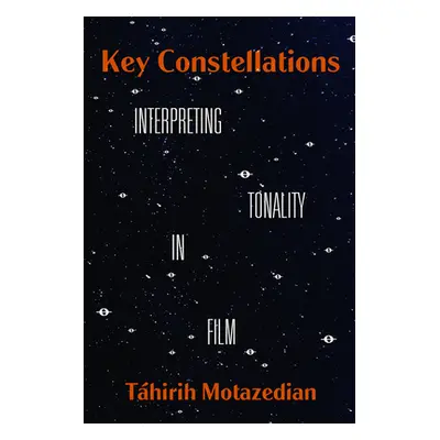 "Key Constellations: Interpreting Tonality in Film Volume 4" - "" ("Motazedian Thirih")(Paperbac