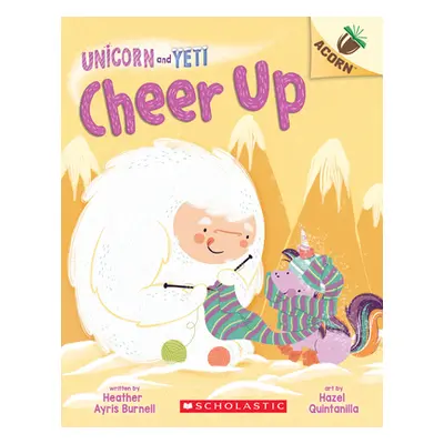 "Cheer Up: An Acorn Book (Unicorn and Yeti #4), 4" - "" ("Burnell Heather Ayris")(Paperback)