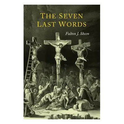 "The Seven Last Words" - "" ("Sheen Fulton J.")(Paperback)